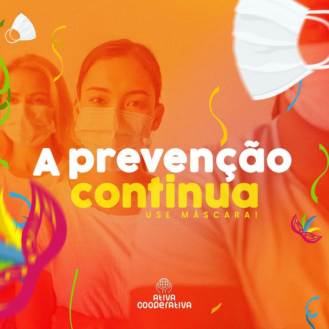 arte de carnaval. Pessoas usando máscara de proteção. Imagem com uma coloração alaranjada, caindo confetes coloridos e texto escrito: "A prevenção continua, use máscara!". No canto inferior, centralizado, o logo da Ativa Cooperativa.