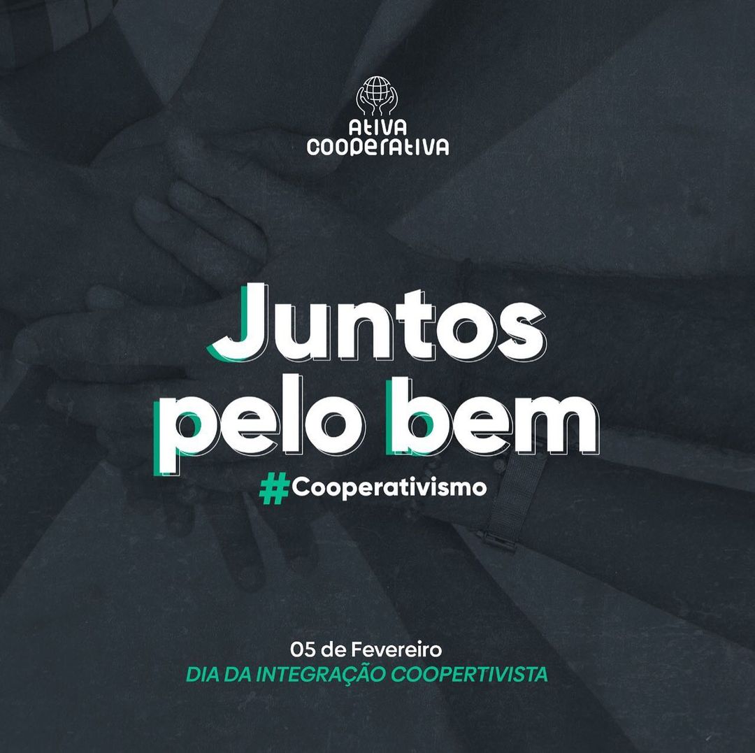 Imagem com um fundo escuro, transparece uma imagem de mão com o punho cerrado, ao centro da imagem. Texto: "Juntos pelo bem", com a hashtag: "Cooperativismo". No canto superior central, o logo da Ativa Cooperativa e no centro inferior o texto: "5 de Fevereiro, dia da integração cooperativista."